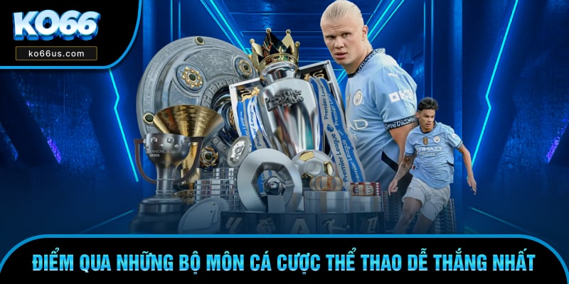 Đâu là bộ môn cá cược thể thao dễ thắng nhất
