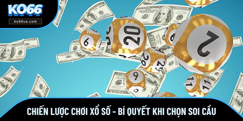 Chiến Lược Chơi Xổ Số - Bí Quyết Khi Chọn Soi Cầu