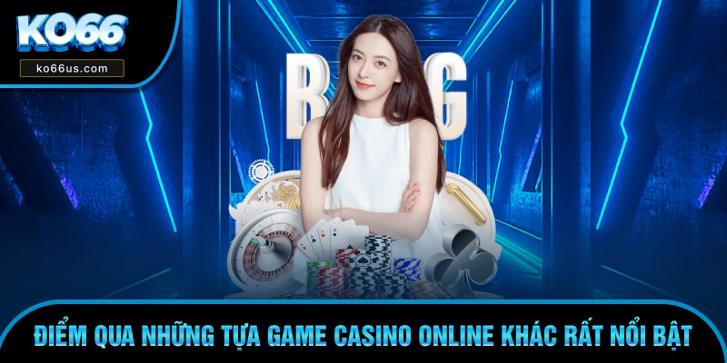 Điểm qua đa dạng lựa chọn trải nghiệm casino trực tuyến Điểm qua đa dạng lựa chọn trải nghiệm casino trực tuyến