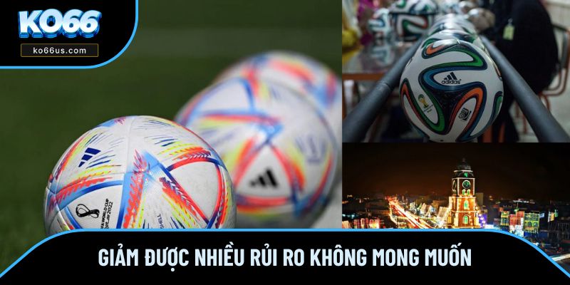 Giảm được nhiều rủi ro không mong muốn Giảm được nhiều rủi ro không mong muốn