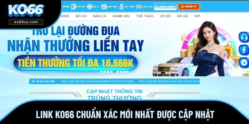 Link KO66 chuẩn xác mới nhất được cập nhật Link KO66 chuẩn xác mới nhất được cập nhật