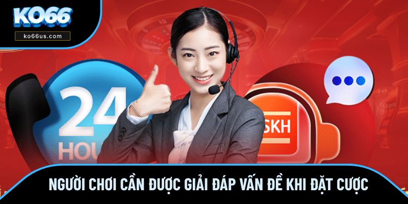 Người chơi cần được giải đáp vấn đề khi đặt cược Người chơi cần được giải đáp vấn đề khi đặt cược