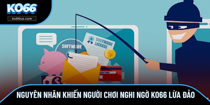Nguyên nhân khiến người chơi nghi ngờ KO66 lừa đảo Nguyên nhân khiến người chơi nghi ngờ KO66 lừa đảo
