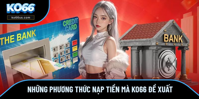 Những phương thức nạp tiền mà KO66 đề xuất Những phương thức nạp tiền mà KO66 đề xuất