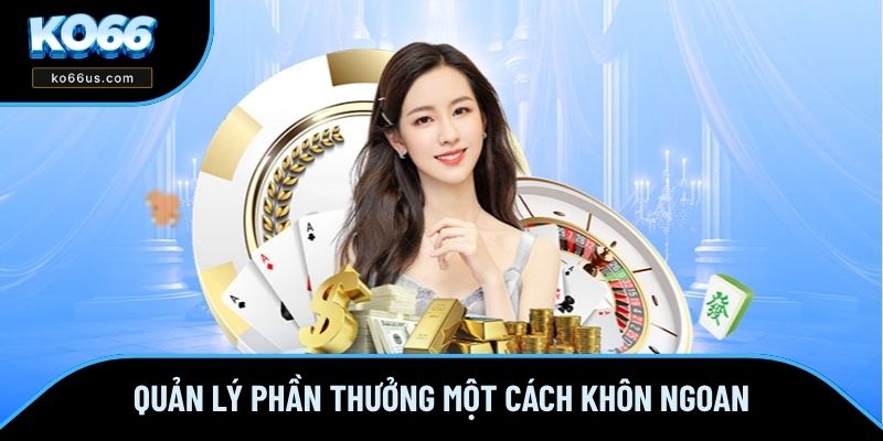Quản lý phần thưởng một cách khôn ngoan Quản lý phần thưởng một cách khôn ngoan