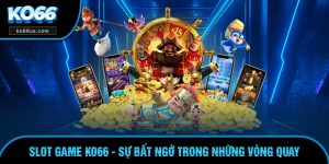 Slot Game KO66 - Sự Bất Ngờ Trong Những Vòng Quay May Mắn