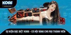 Sự Kiện Đặc Biệt Ko66 – Cơ Hội Vàng Cho Mọi Thành Viên