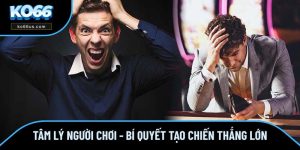 Tâm Lý Người Chơi - Bí Quyết Tạo Nên Chiến Thắng Lớn