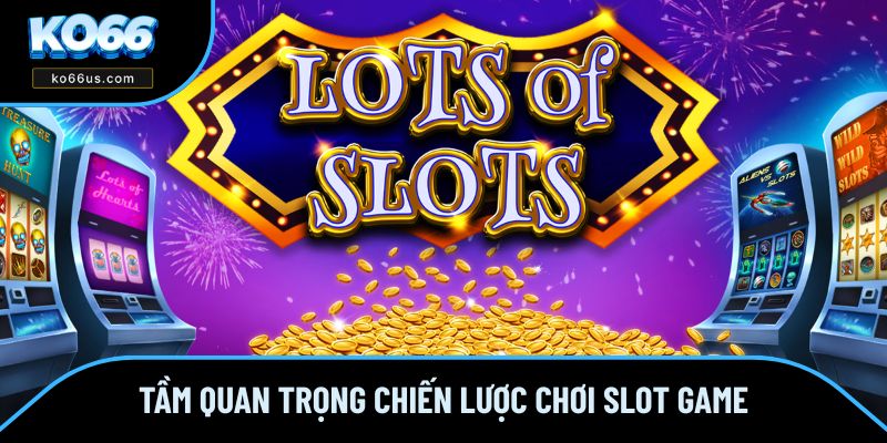 Tầm quan trọng khi bạn bỏ túi chiến lược thú vị Tầm quan trọng khi bạn bỏ túi chiến lược thú vị