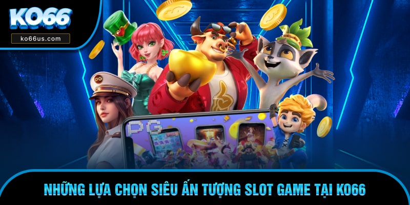 Những lựa chọn hấp dẫn cho người chơi tham gia nổ hũ Những lựa chọn hấp dẫn cho người chơi tham gia nổ hũ