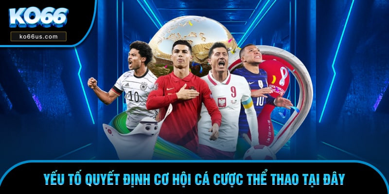 Yếu tố ảnh hưởng đến cơ hội thắng cược Yếu tố ảnh hưởng đến cơ hội thắng cược
