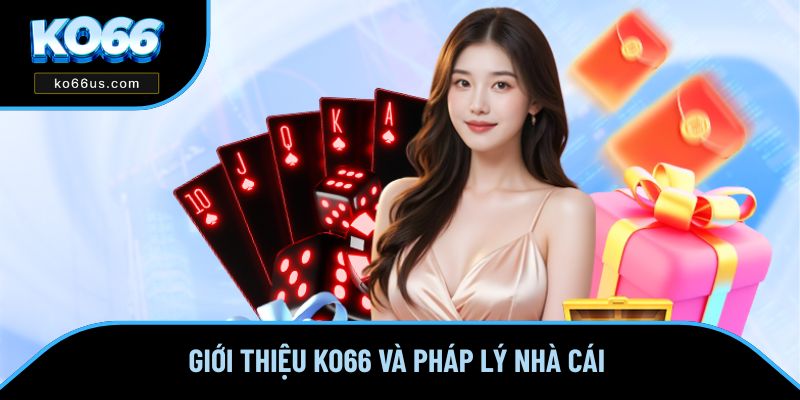 Giới thiệu KO66 và pháp lý nhà cái
