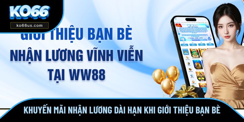 Khuyến mãi nhận lương dài hạn khi giới thiệu bạn bè Khuyến mãi nhận lương dài hạn khi giới thiệu bạn bè